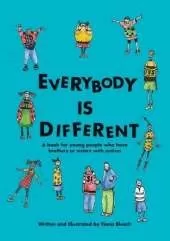Everybody is Different: A Book for Young People Who Have Brothers or Sisters with Autism