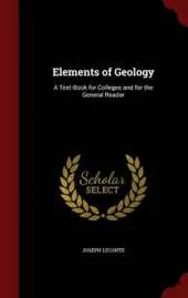 Elements of Geology: A Text-Book for Colleges and for the General Reader