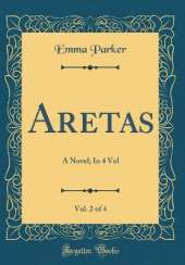 Aretas, Vol. 2 of 4: A Novel; In 4 Vol (Classic Reprint)