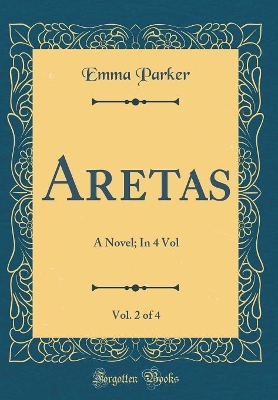 Aretas, Vol. 2 of 4: A Novel; In 4 Vol (Classic Reprint)