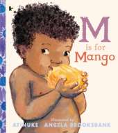 M Is for Mango: A first book of M words from the award-winning creators of Baby Goes to Market, ages 2+