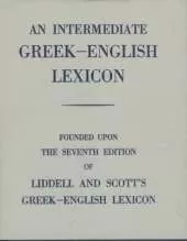 Intermediate Greek Lexicon: Founded upon the Seventh Edition of Liddell and Scott's Greek-English Lexicon