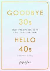 Goodbye 30s, Hello 40s: A reflective journal