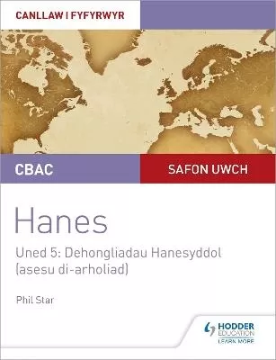 CBAC Safon Uwch Hanes - Canllaw i Fyfyrwyr Uned 5: Dehongliadau Hanesyddol (asesu di-arholiad) WJEC A-level History Student Guide Unit 5: Historical Interpretations (non-examined assessment; Welsh language edition)