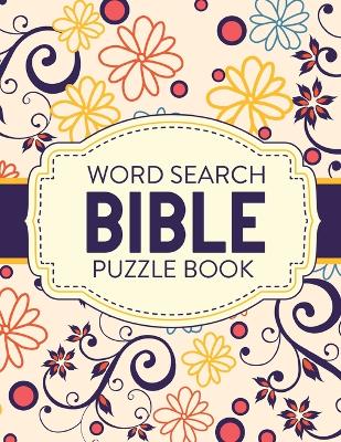 Word Search Bible Puzzle Book: Christian Living Puzzles and Games Spiritual Growth Worship Devotion
