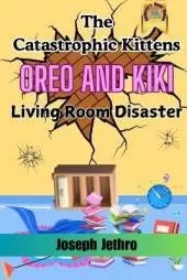 The Catastrophic Kittens: Living Room Disaster