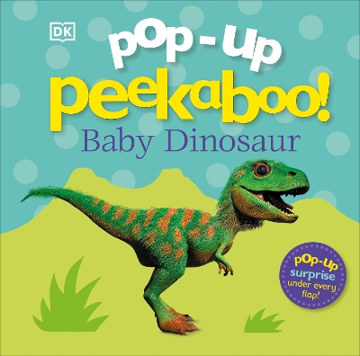 Pop-Up Peekaboo! Baby Dinosaur: A Prehistoric Surprise Under Every Flap!