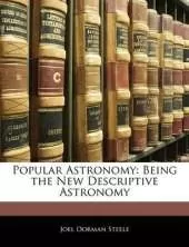Popular Astronomy: Being the New Descriptive Astronomy