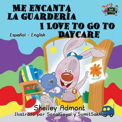 Me Encanta La Guarderia I Love to Go to Daycare: Spanish English Bilingual Edition