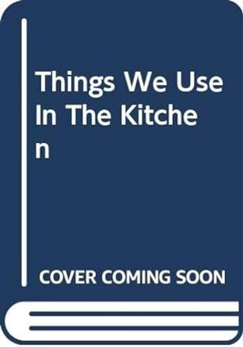 Things We Use In The Kitchen