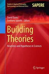 Building Theories: Heuristics and Hypotheses in Sciences