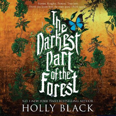 The Darkest Part of the Forest: A lush and enchanting tale, set in the same universe as The Cruel Prince trilogy