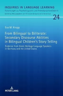 From Bilingual to Biliterate: Secondary Discourse Abilities in Bilingual Children’s Story Telling: Evidence from Greek Heritage Language Speakers in Germany and the United States