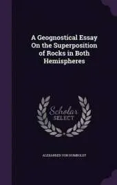 A Geognostical Essay on the Superposition of Rocks in Both Hemispheres