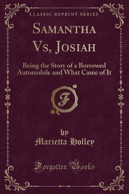 Samantha Vs, Josiah: Being the Story of a Borrowed Automobile and What Came of It (Classic Reprint)