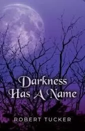 Darkness Has A Name