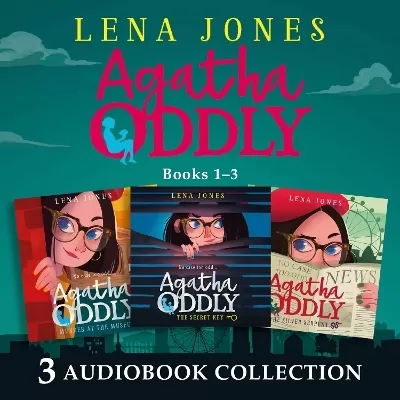 Agatha Oddly: Audio Collection Books 1-3: The Secret Key, Murder at the Museum, the Silver Serpent