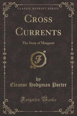 Cross Currents: The Story of Margaret (Classic Reprint)