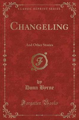 Changeling: And Other Stories (Classic Reprint)