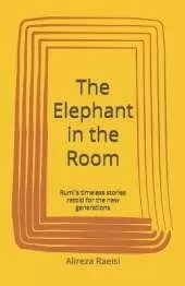 The Elephant in the Room: Rumi's timeless stories retold for the new generations