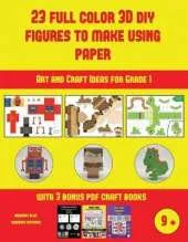 Art and Craft Ideas for Grade 1 (23 Full Color 3D Figures to Make Using Paper): A great DIY paper craft gift for kids that offers hours of fun