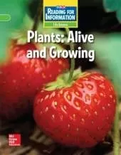 Reading for Information, On Level Student Reader, Life - Plants: Alive and Growing, Grade 2