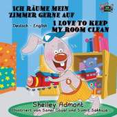 Ich Raume Mein Zimmer Gerne Auf I Love to Keep My Room Clean: German English Bilingual Edition