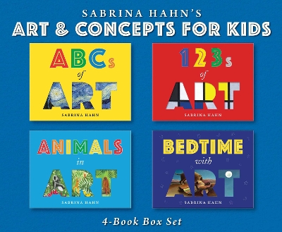 Sabrina Hahn's Art & Concepts for Kids 4-Book Box Set: ABCs of Art, 123s of Art, Animals in Art, and Bedtime with Art