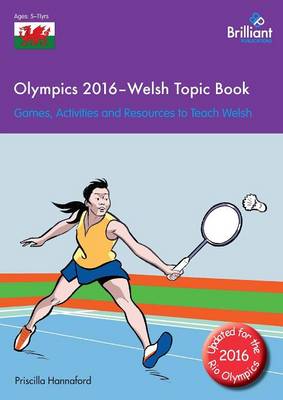 Olympics 2016 - Welsh Topic Book: Games, Activities and Resources to Teach Welsh