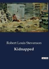 Kidnapped: The Adventures of David Balfour: A Tale of Intrigue and Survival
