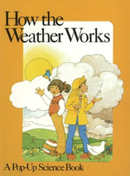 How the Weather Works: A Pop-Up Science Book