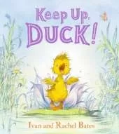 Keep Up, Duck!: A timeless and cute new classic about a crafty little duckling, perfect for 3-6 year olds
