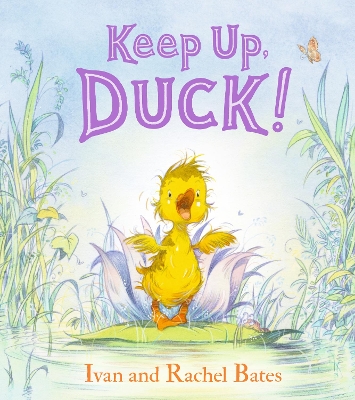 Keep Up, Duck!: A timeless and cute new classic about a crafty little duckling, perfect for 3-6 year olds