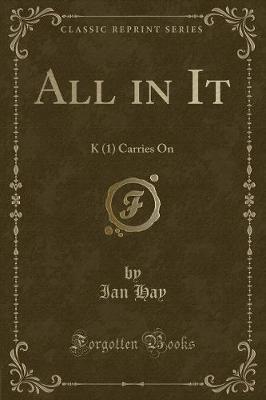 All in It: K (1) Carries On (Classic Reprint)