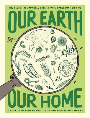 Our Earth, Our Home: The Essential Japanese Green Living Handbook for Kids