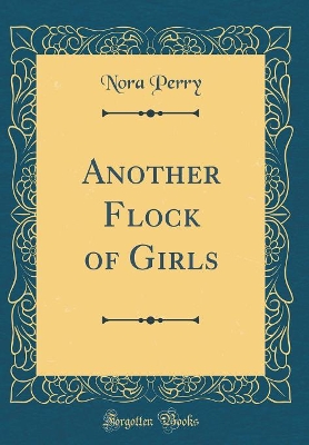 Another Flock of Girls (Classic Reprint)