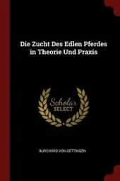 Die Zucht Des Edlen Pferdes in Theorie Und Praxis