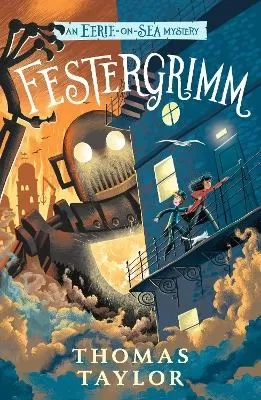 Festergrimm: From the hugely original and highly popular middle grade seaside mystery series for children age 9, 10, 11, 12 from an award-winning author