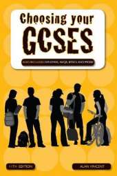 Choosing Your GCSEs: Also includes Diplomas, NVQs, BTECs and more!