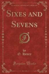 Sixes and Sevens (Classic Reprint)
