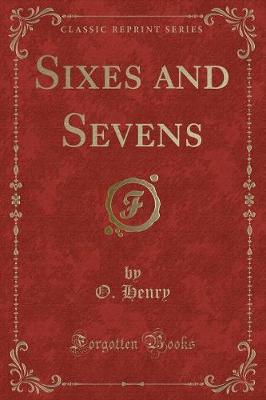 Sixes and Sevens (Classic Reprint)