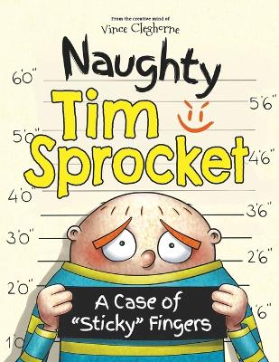 Naughty Tim Sprocket: A Case of "Sticky" Fingers