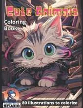 Cute Animals: Awesome illustrations to colorize for kids