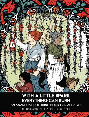 With a Little Spark Everything Can Burn: An Anarchist Coloring Book for All Ages