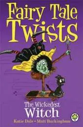 Fairy Tale Twists: The Wickedest Witch