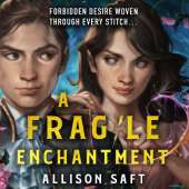 A Fragile Enchantment: the sweeping slow burn fantasy romance from the NYT bestselling author