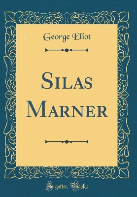Silas Marner (Classic Reprint)