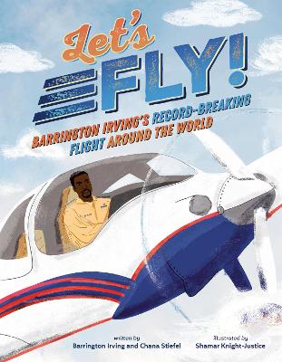 Let's Fly!: Barrington Irving's Record-Breaking Flight Around the World