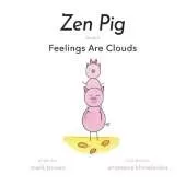 Zen Pig: Feelings Are Clouds