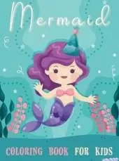 Mermaid Coloring Book for Kids: Cute Creative Children's Coloring, Mermaids Coloring Book For Girls Ages 4-8 and above, Mermaid Coloring